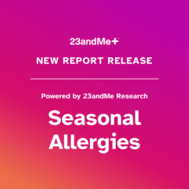 New 23andMe+ Report on Seasonal Allergies