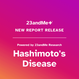 New 23andMe+ Report on Hashimoto’s Disease
