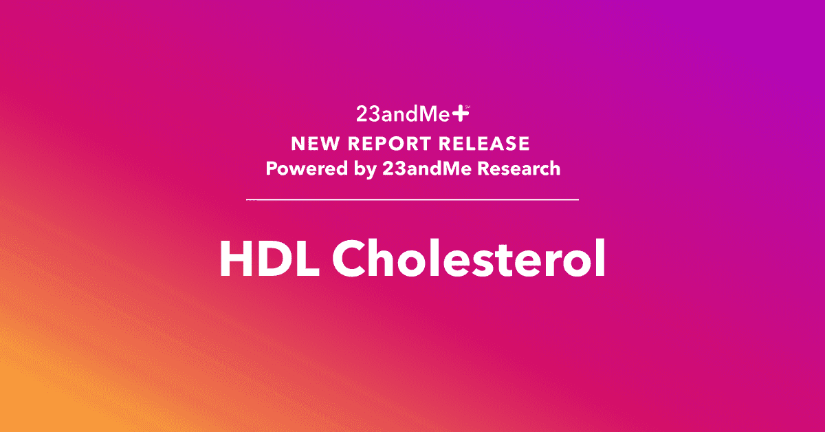 A New 23andMe+ Report on HDL Cholesterol