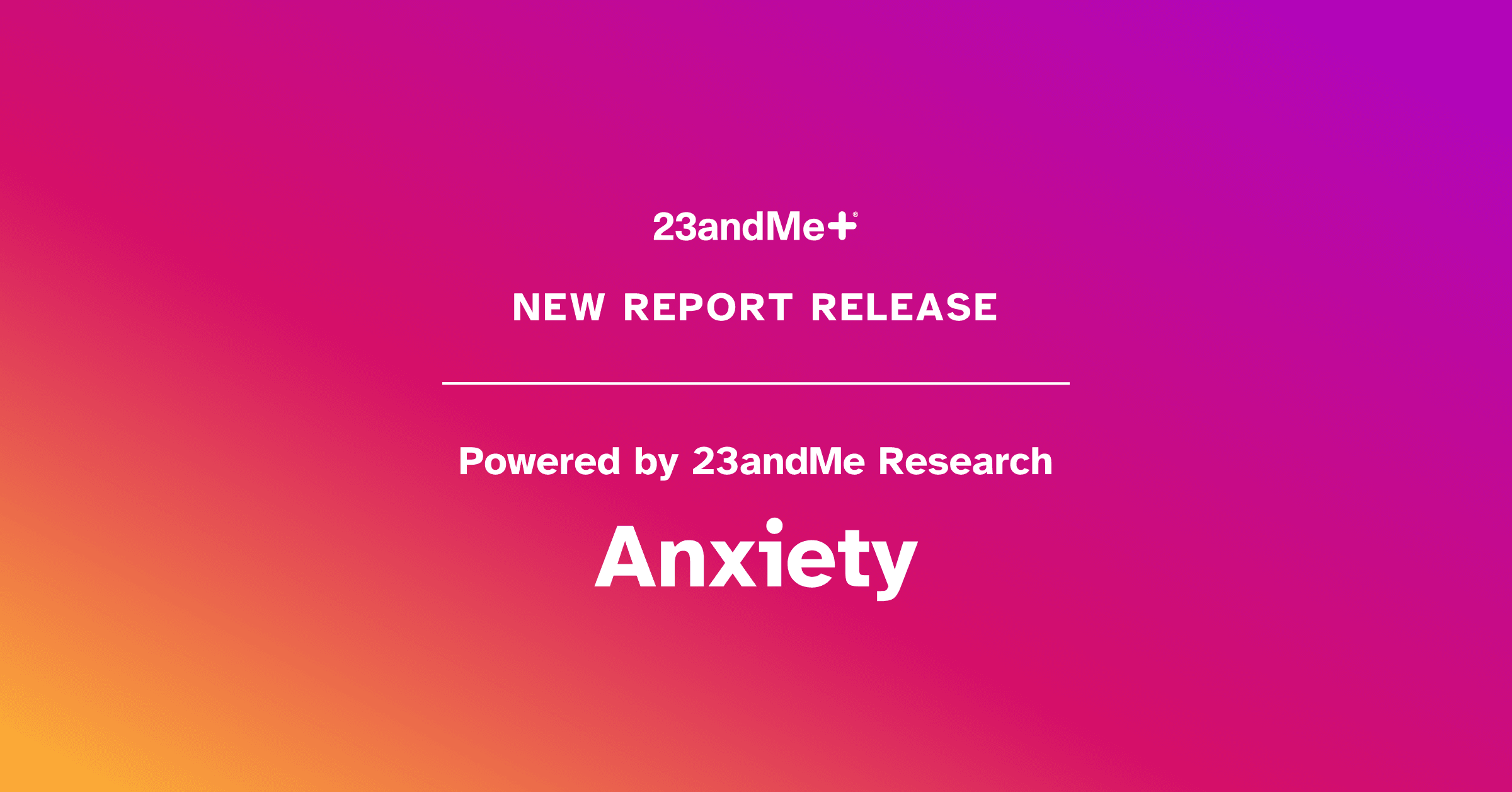 New 23andMe+ Report on Anxiety