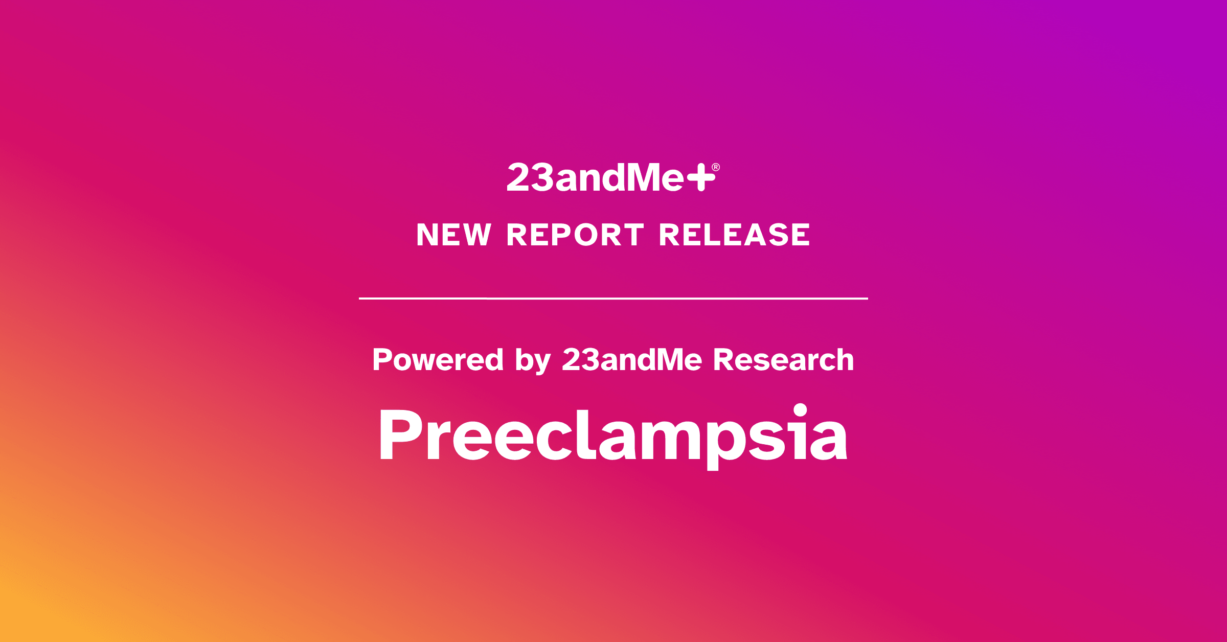 New 23andMe+ Report on Preeclampsia
