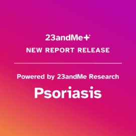 New 23andMe+ Premium Report on Psoriasis