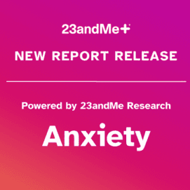 New 23andMe+ Report on Anxiety